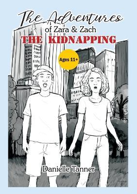 The Adventures of Zara & Zach - The Kidnapping - Danielle Tanner - cover