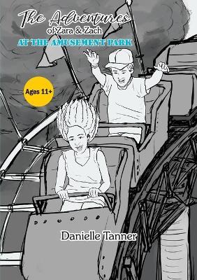 The Adventures of Zara and Zach - At the Amusement Park - Danielle Tanner - cover