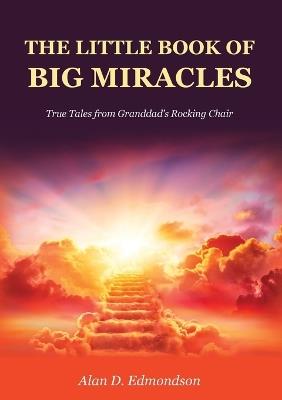 The Little Book of Big Miracles - Alan D Edmondson - cover