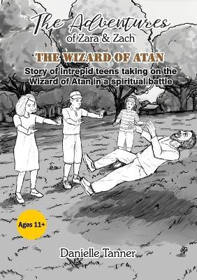 The Adventures of Zara and Zach: The Wizard of Atan - Danielle Tanner - cover