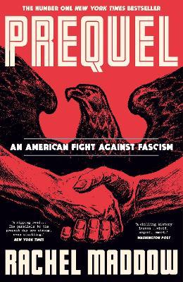 Prequel: An American fight against fascism - Rachel Maddow - cover