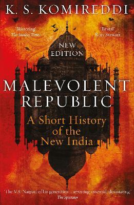 Malevolent Republic: A Short History of the New India - K. S. Komireddi - cover