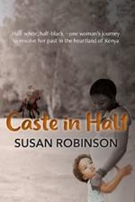 Caste in Half: Half-white, half-black - one woman's journey to resolve her past in the heartland of Kenya