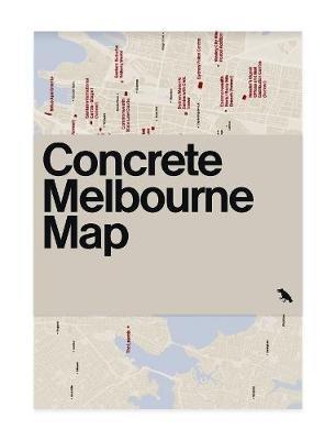 Concrete Melbourne Map: Guide Map to Melbourne's Concrete and Brutalist Architecture - cover