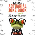 Ultimate Actuarial Joke Book, The