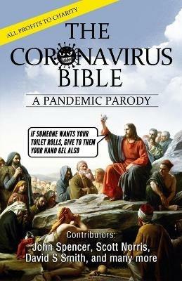 The Coronavirus Bible: A Pandemic Parody - John Spencer,David S Smith,Scott Norris - cover