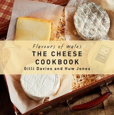 Flavours of Wales: Cheese Cookbook, The - Gilli Davies,Huw Jones - cover