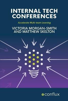 Internal Tech Conferences: Accelerate Multi-team Learning - Victoria Morgan-Smith,Matthew Skelton - cover