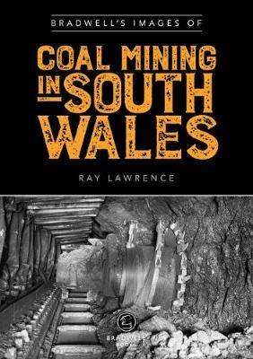 Bradwell's Images of South Wales Coal Mining - Ray Lawrence - cover