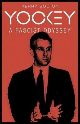Yockey: A Fascist Odyssey - Kerry Bolton - cover