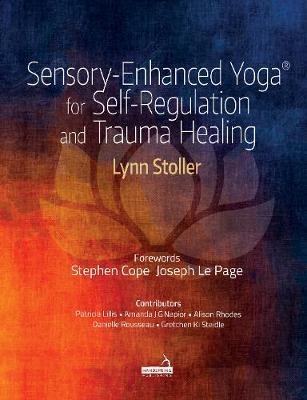 Sensory-Enhanced Yoga(r) for Self-Regulation and Trauma Healing - Lynn Stoller - cover