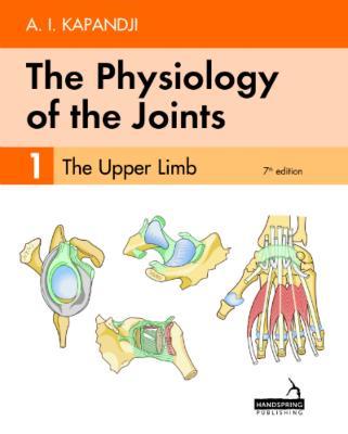 The Physiology of the Joints - Volume 1: The Upper Limb - Adalbert Kapandji,Carrie Owerko,Alexandra Anderson - cover