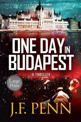 One Day In Budapest: Large Print - J F Penn - cover