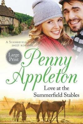 Love At The Summerfield Stables Large Print Edition: A Summerfield Village Sweet Romance - Penny Appleton - cover