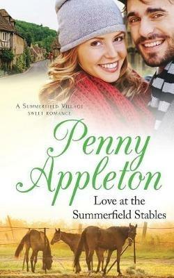 Love At The Summerfield Stables: A Summerfield Village Sweet Romance - Penny Appleton - cover