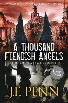 A Thousand Fiendish Angels: Large Print Short Stories Inspired By Dante's Inferno - J F Penn - cover