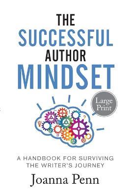 The Successful Author Mindset: A Handbook for Surviving the Writer's Journey Large Print - Joanna Penn - cover