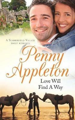 Love Will Find A Way: A Summerfield Village Sweet Romance - Penny Appleton - cover