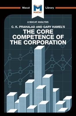 An Analysis of C.K. Prahalad and Gary Hamel's The Core Competence of the Corporation - The Macat Team - cover