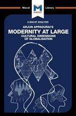 An Analysis of Arjun Appadurai's Modernity at Large: Cultural Dimensions of Globalisation