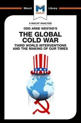 An Analysis of Odd Arne Westad's The Global Cold War: Third World Interventions and the Making of our Times - Patrick Glenn,Bryan Gibson - cover