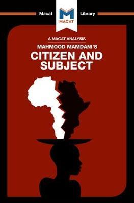 An Analysis of Mahmood Mamdani's Citizen and Subject: Contemporary Africa and the Legacy of Late Colonialism - Meike de Goede - cover