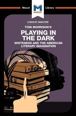 An Analysis of Toni Morrison's Playing in the Dark: Whiteness and the Literary Imagination - Karina Jakubowicz,Adam Perchard - cover