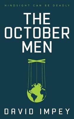 The October Men: Hindsight Can Be Deadly - David Impey - cover