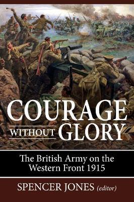 Courage without Glory: The British Army on the Western Front 1915 - cover