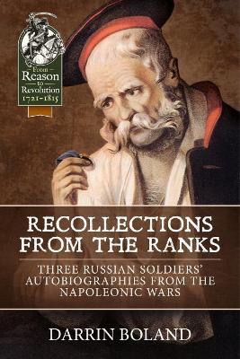 Recollections from the Ranks: Three Russian Soldiers’ Autobiographies from the Napoleonic Wars - Darrin Boland - cover