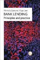 Bank Lending: Principles and practice - Nirmala Lee,Vijay Lee - cover