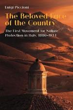 The Beloved Face of the Country: The First Movement for Nature Protection in Italy, 1880-1934
