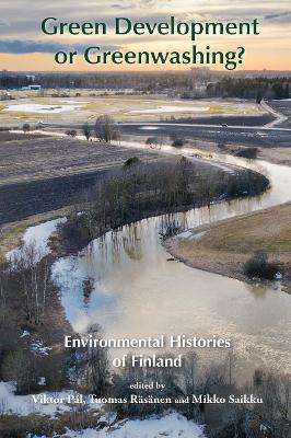 Green Development or Greenwashing?: Environmental Histories of Finland - cover