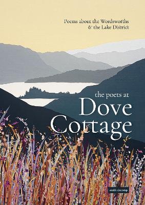 The Poets at Dove Cottage: Poems about the Wordsworths and the Lake District - cover