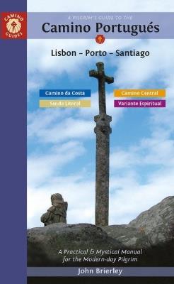 A Pilgrim's Guide to the Camino PortuguéS: Lisbon - Porto - Santiago / Camino Central, Camino Da Costa, Variente Espiritual & Senda Litoral - John Brierley - cover