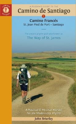 A Pilgrim's Guide to the Camino De Santiago: Camino Frances St. Jean Pied De Port - Santiago - John Brierley - cover