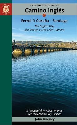 A Pilgrim's Guide to the Camino IngléS: The English Way Also Known as the Celtic Camino - John Brierley - cover