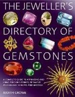 The Jeweller's Directory of Gemstones: A Complete Guide to Appraising and Using Precious Stones, from Cut and Colour to Shape and Settings