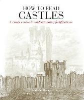 How to Read Castles: A Crash Course in Understanding Fortifications - Malcolm Hislop - cover