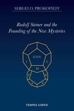 Rudolf Steiner and the Founding of the New Mysteries