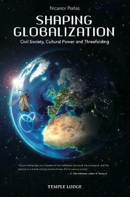 Shaping Globalization: Civil Society, Cultural Power and Threefolding - Nicanor Perlas - cover