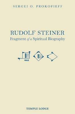 Rudolf Steiner, Fragment of a Spiritual Biography - Sergei O. Prokofieff - cover