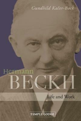 Hermann Beckh: Life And Work - Gundhild Kacer-Bock - cover