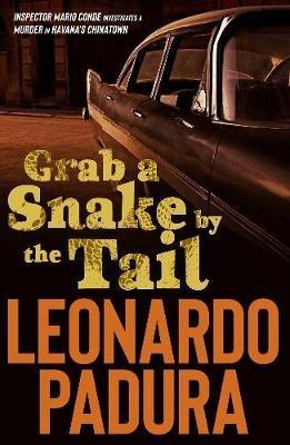 Grab a Snake by the Tail - Leonardo Padura - cover