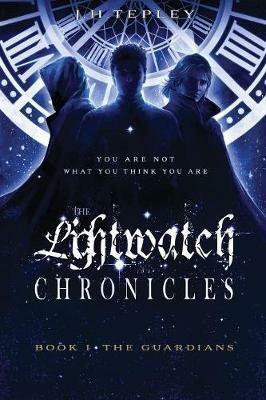 The Lightwatch Chronicles: The Guardians (Book 1) - J H Tepley - cover