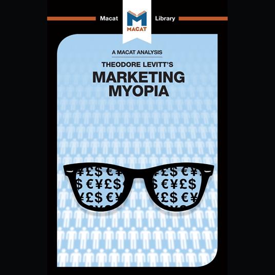 The Macat Analysis of Theodore Levitt's Marketing Myopia