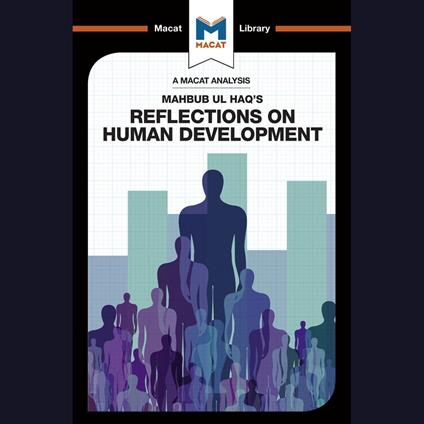 The Macat Analysis of Mahbub Ul Haq's Reflections on Human Development