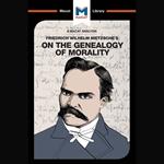 The Macat Analysis of Friedrich Nietzsche's On The Genealogy of Morality