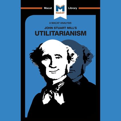 The Macat Analysis of J.S. Mill's Utilitarianism