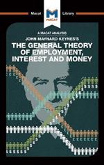 An Analysis of John Maynard Keyne's The General Theory of Employment, Interest and Money